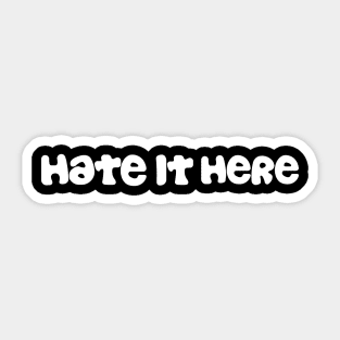 Hate It Here White Logo Sticker